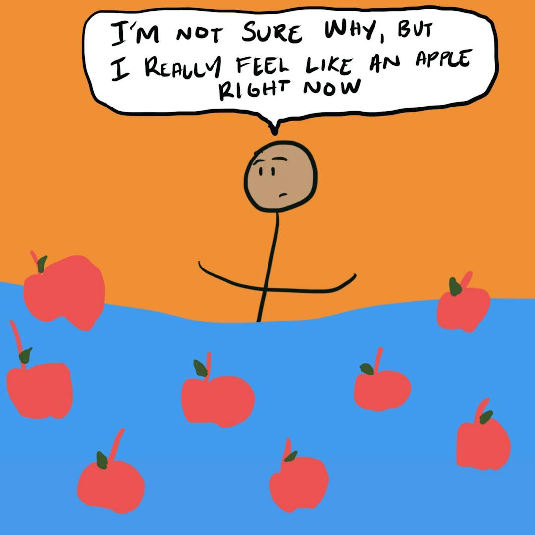 Stick figure surrounded by apples in blue water, thinking, "I’m not sure why, but I really feel like an apple right now." Orange background.