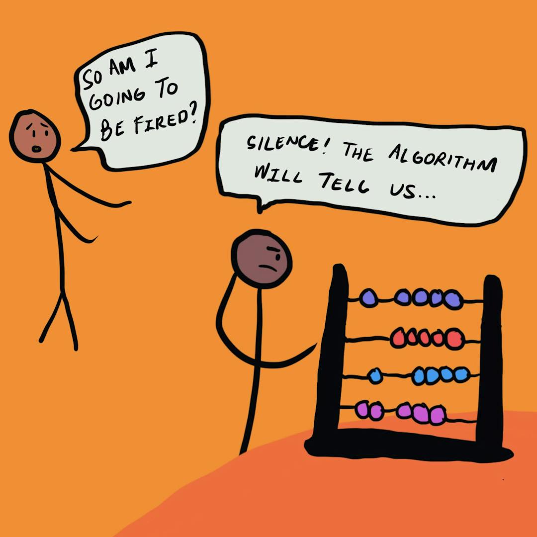 Two stick figures interact. One asks, “So am I going to be fired?” The other replies, “Silence! The algorithm will tell us…” while consulting an abacus. The background is orange.